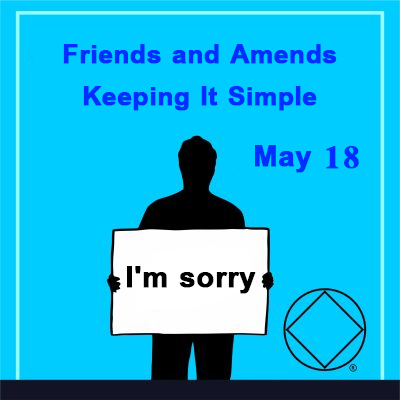 May 18 Friends and Amends-Keeping It Simple