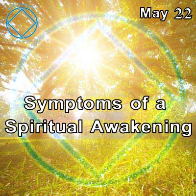May 22 Symptoms of a Spiritual Awakening