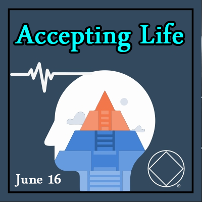 June 16 Accepting Life