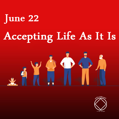 June 22 Accepting Life As It Is