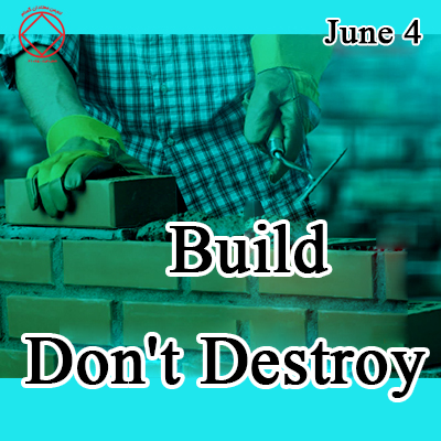 June 4 Build Don't Destroy