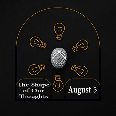 August 5 The Shape of Our Thoughts