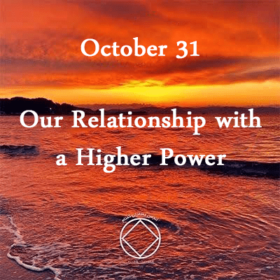 October 31 Our Relationship with a Higher Power