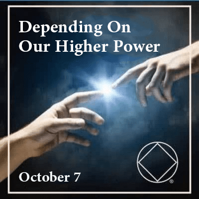 October 7 Depending On Our Higher Power